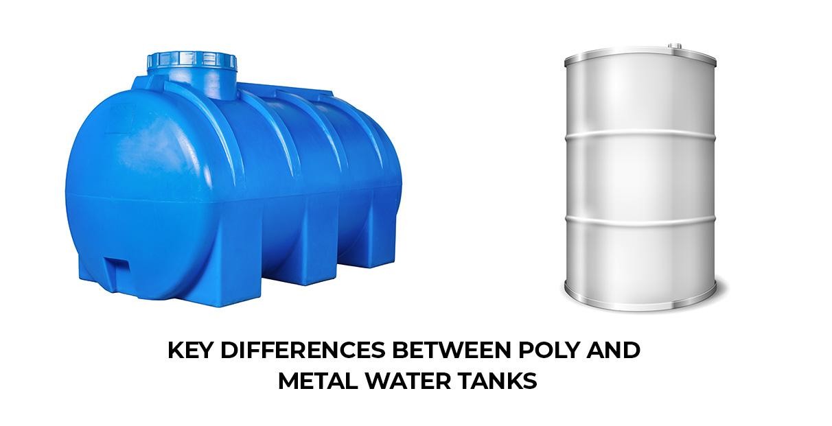 Key Differences Between Poly Water Tanks and Metal Water Tanks
